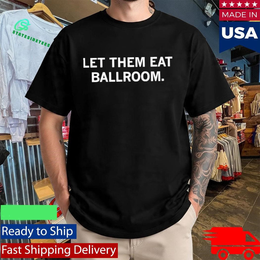 Let Them Eat Ballroom Shirt
