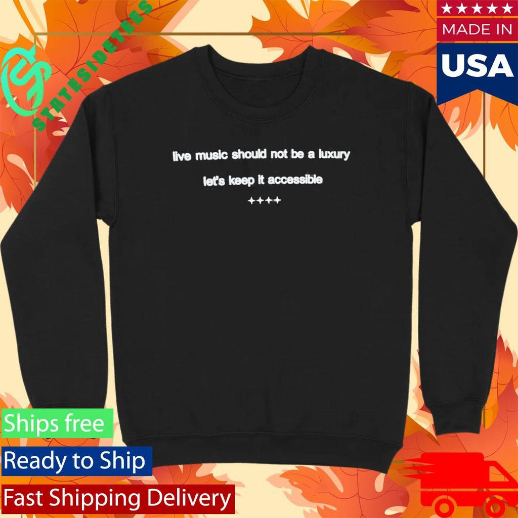 Live Music Should Not Be A Luxury Let’s Keep It Accessible Shirt