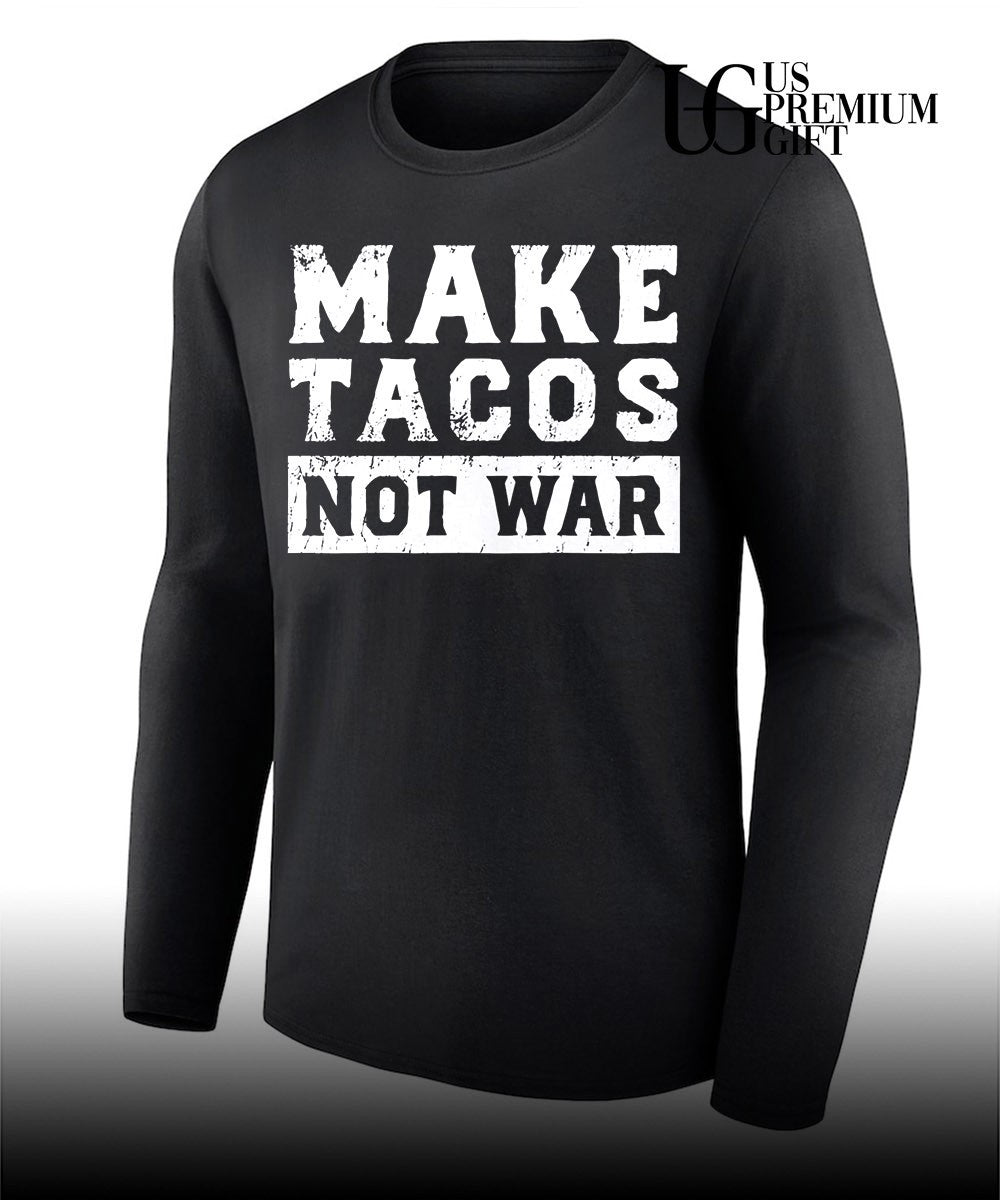 Make Tacos Not War shirt