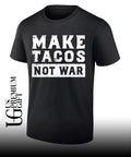 Make Tacos Not War shirt