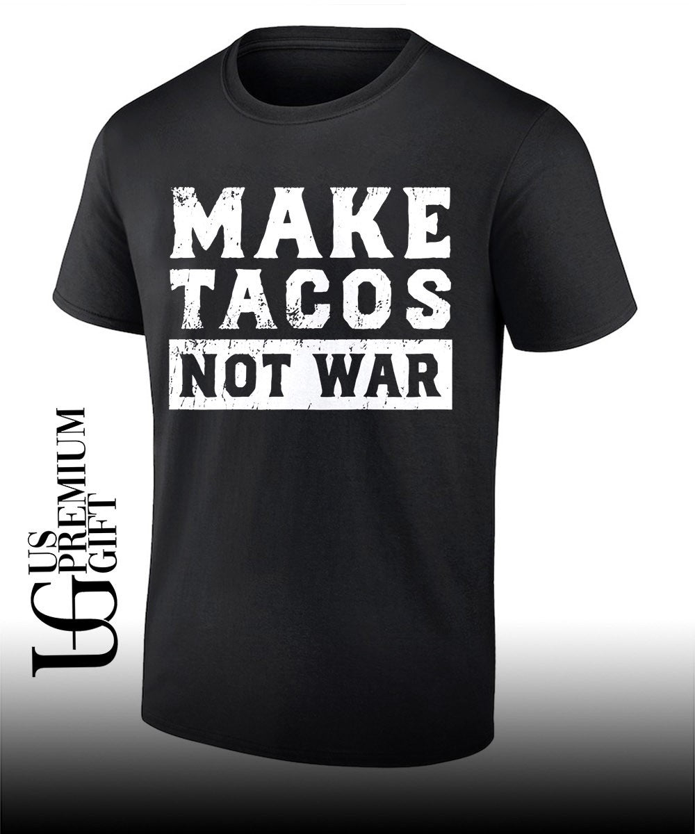 Make Tacos Not War shirt