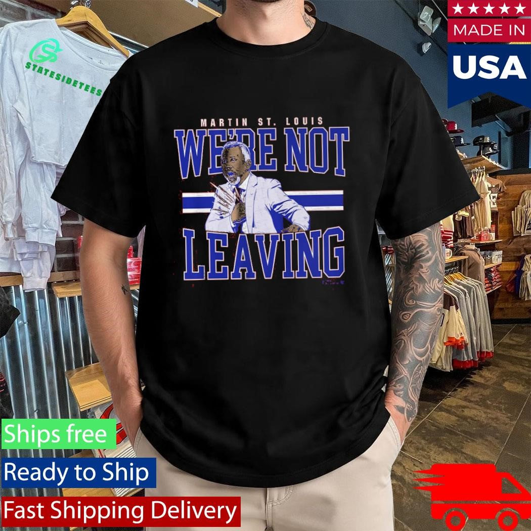 Martin St. Louis We’re Not Leaving Shirt