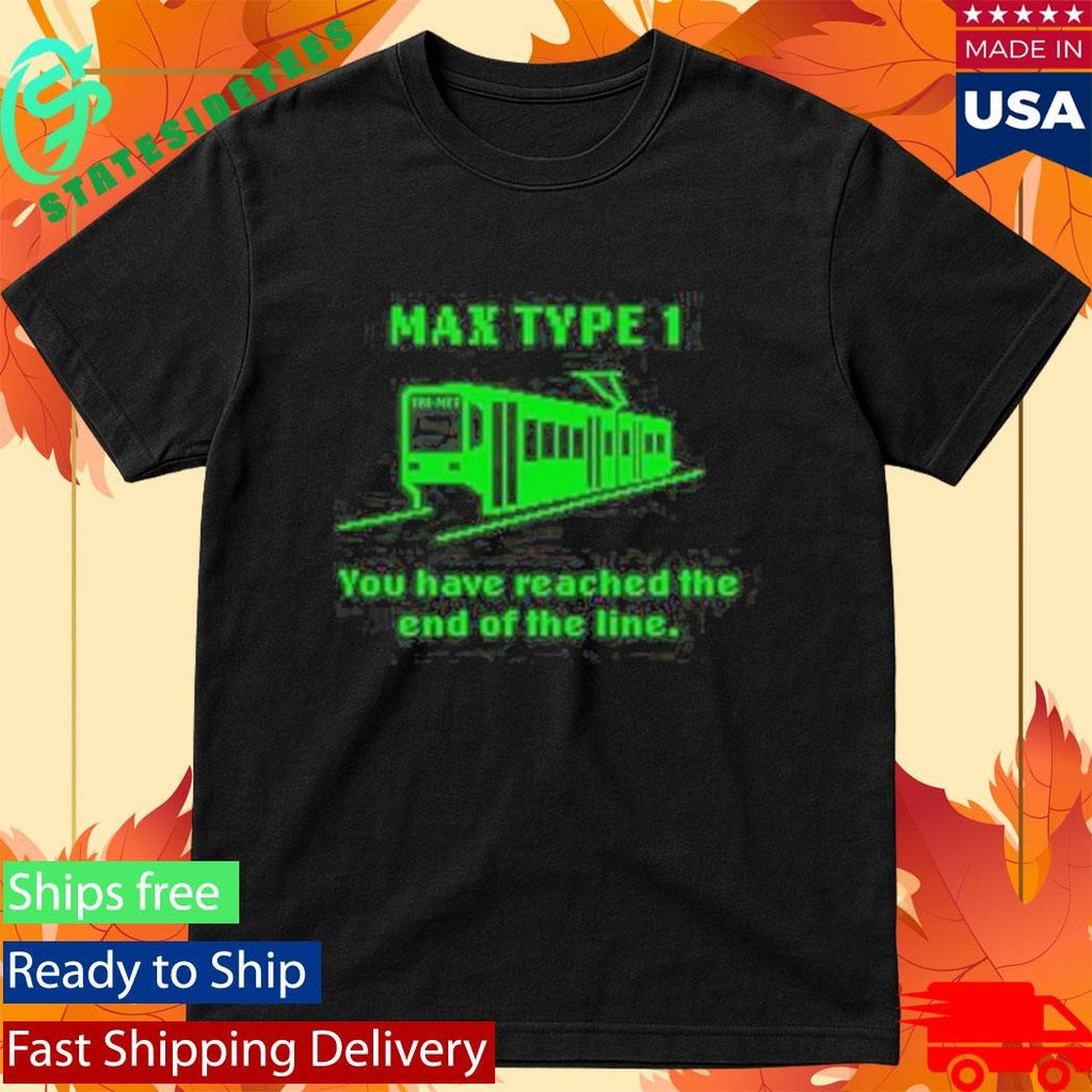 Max Type 1 End Of The Line Shirt