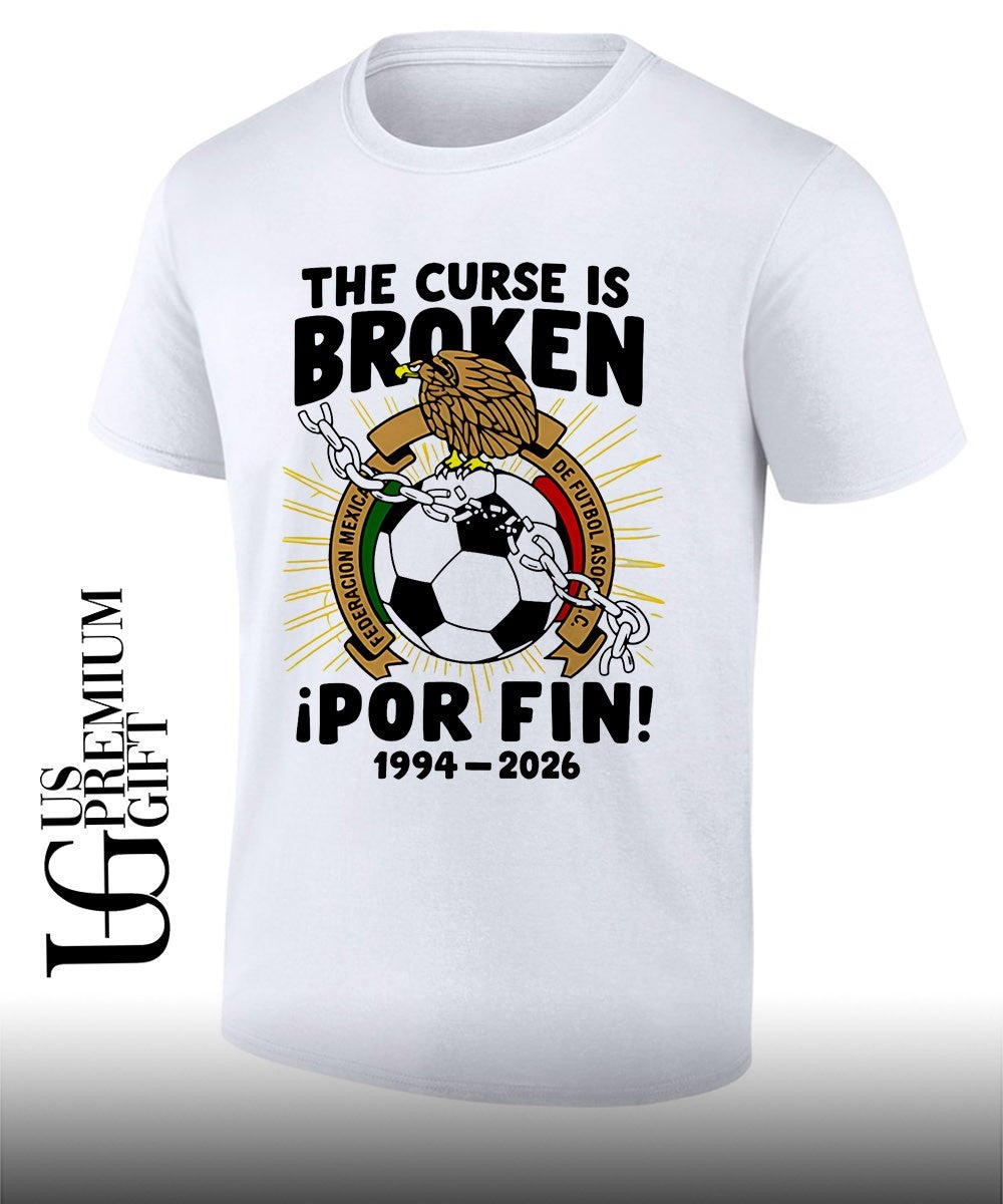 Mexico National Football Team 1994-2026 The Curse is Broken Por Fin shirt
