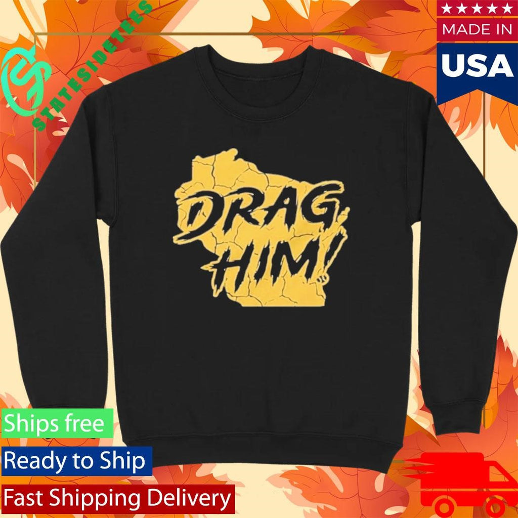 Milwaukee Brewers Drag Him Shirt