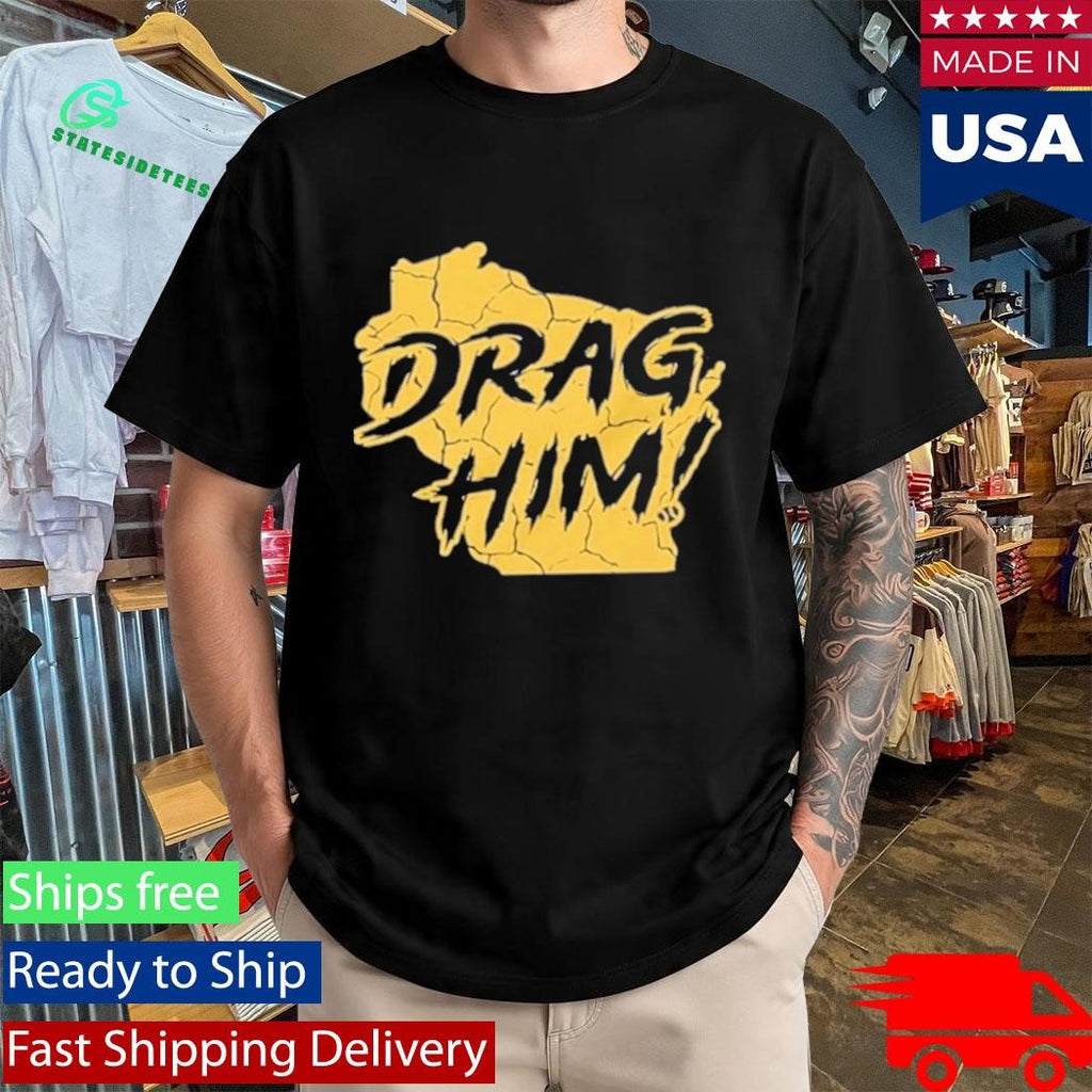 Milwaukee Brewers Drag Him Shirt