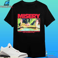Misery There Is A Justice Higher Than That Of Man I Will Be Judged By Him Shirt