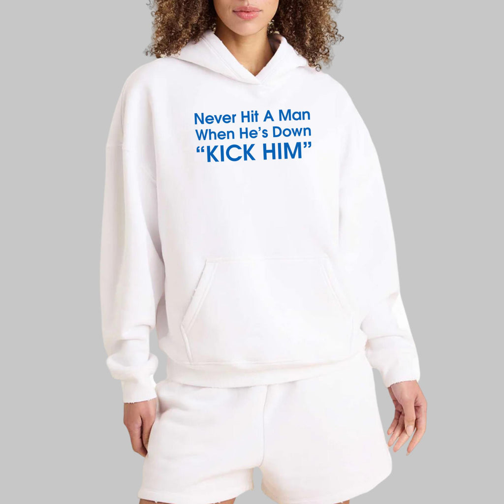 Never Hit A Man When He’s Down Kick Him Shirt