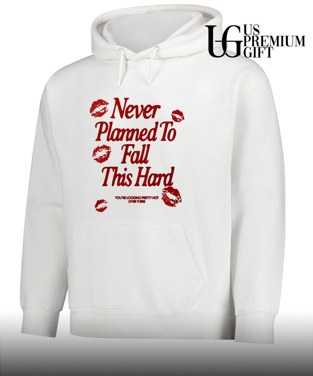 Never Planned to Fall This Hard shirt