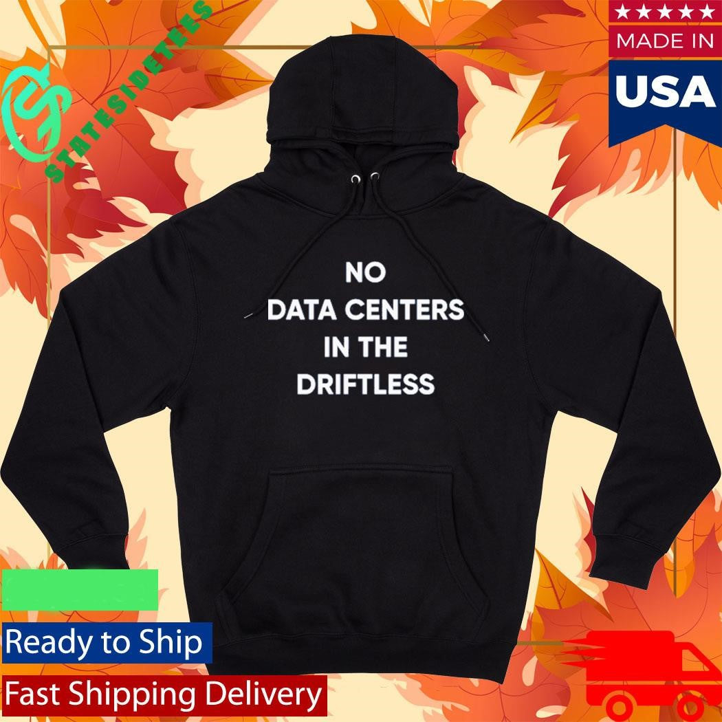 No Data Centers In The Driftless Shirt