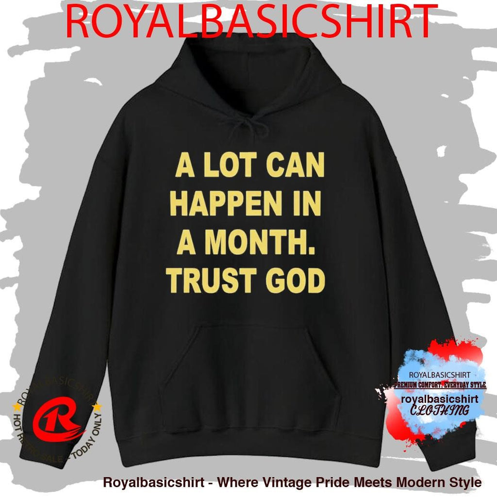A Lot Can Happen In A Month Trust God Shirt