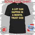 A Lot Can Happen In A Month Trust God Shirt
