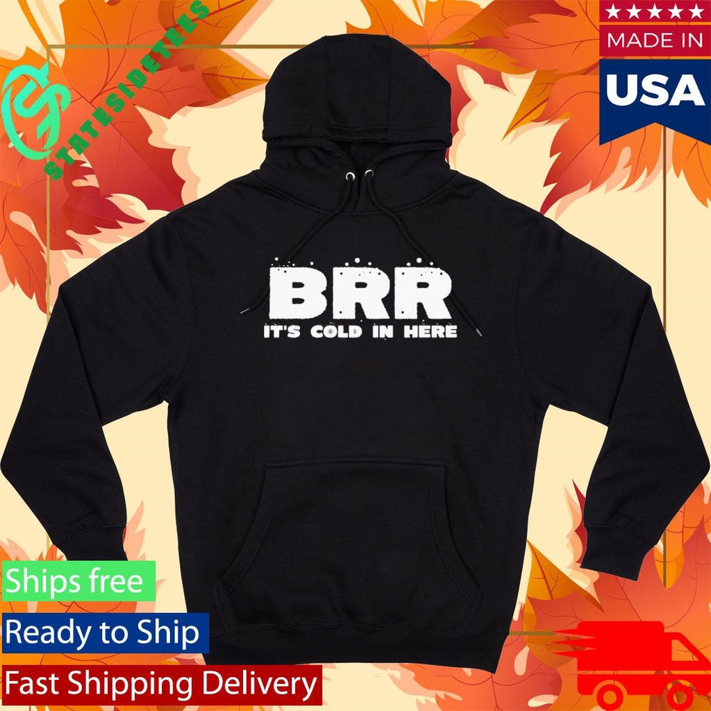 BRR There Must Be Some Frost In The Atmosphere Shirt