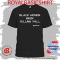 Black Women Been Telling Y’All Shirt
