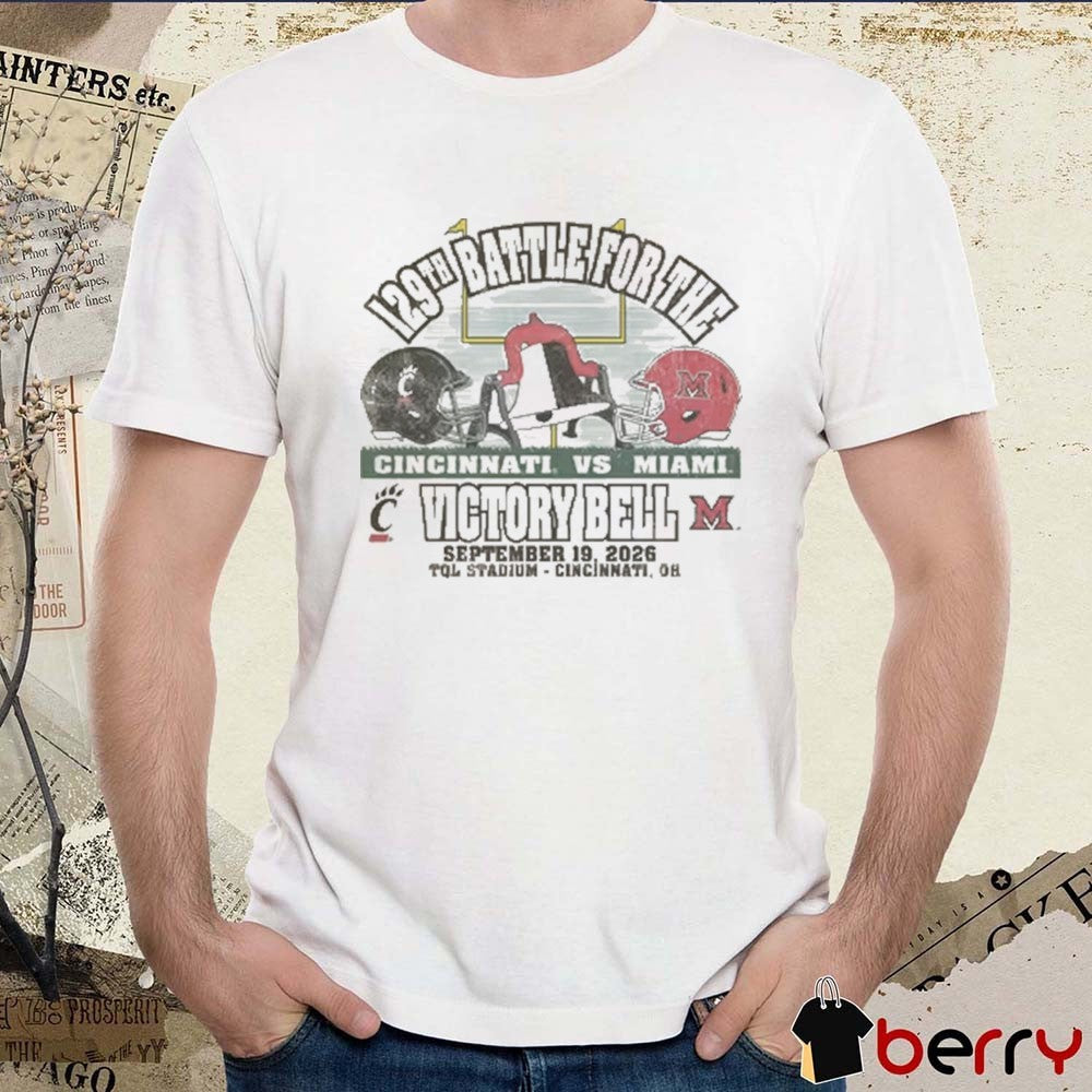 Cincinnati Bearcats Vs Miami 129th Battle For The Victory Bell September 19 2026 TQL Stadium Cincinnati OH t-shirt