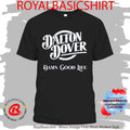 Dalton Dover Damn Good Life Shirt