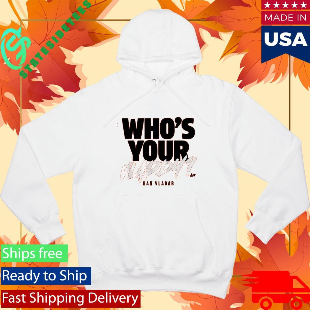 Dan Vladar Who’s Your Vladdy Shirt