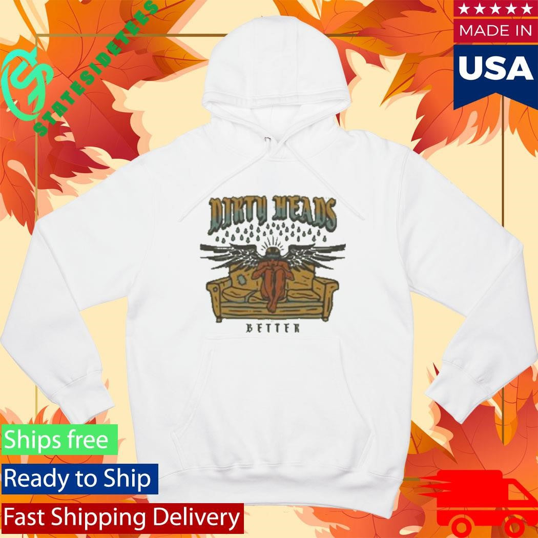 Dirty Heads Better Shirt