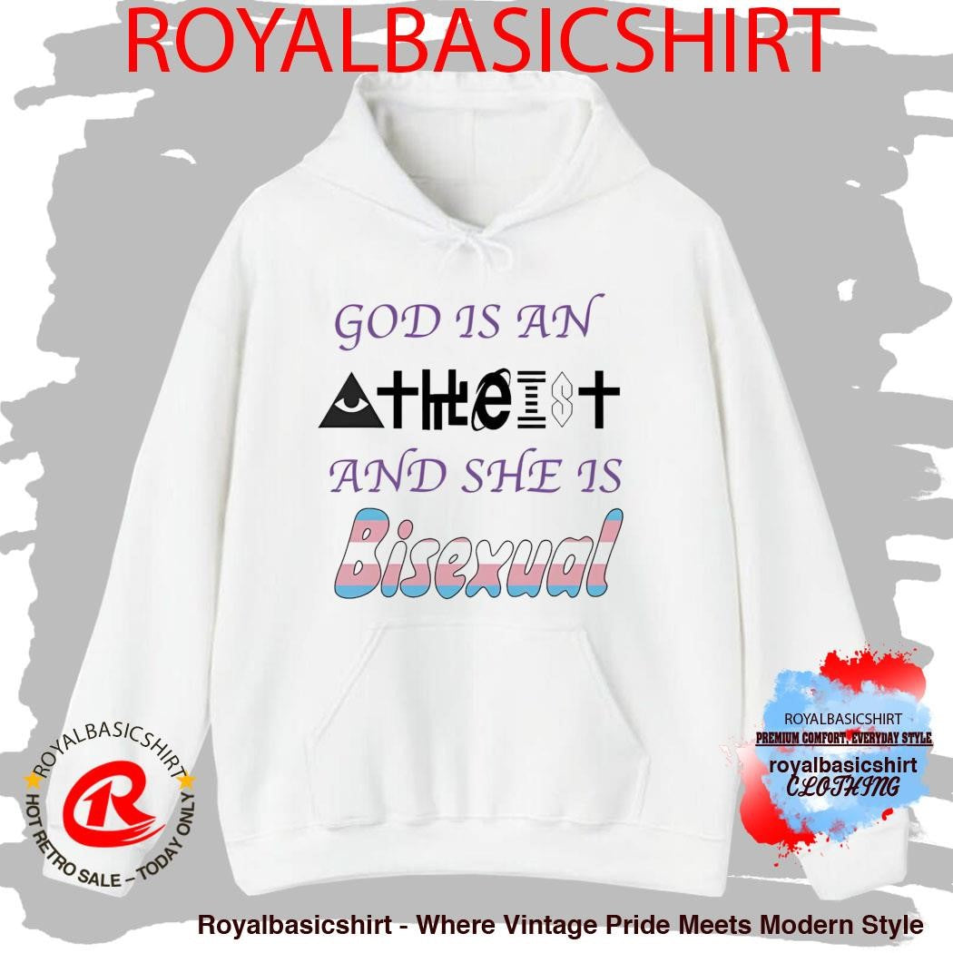 God Is An Atheist And She Is Bisexual Shirt