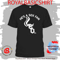 He’s A Sox Fan Chicago White Sox Shirt