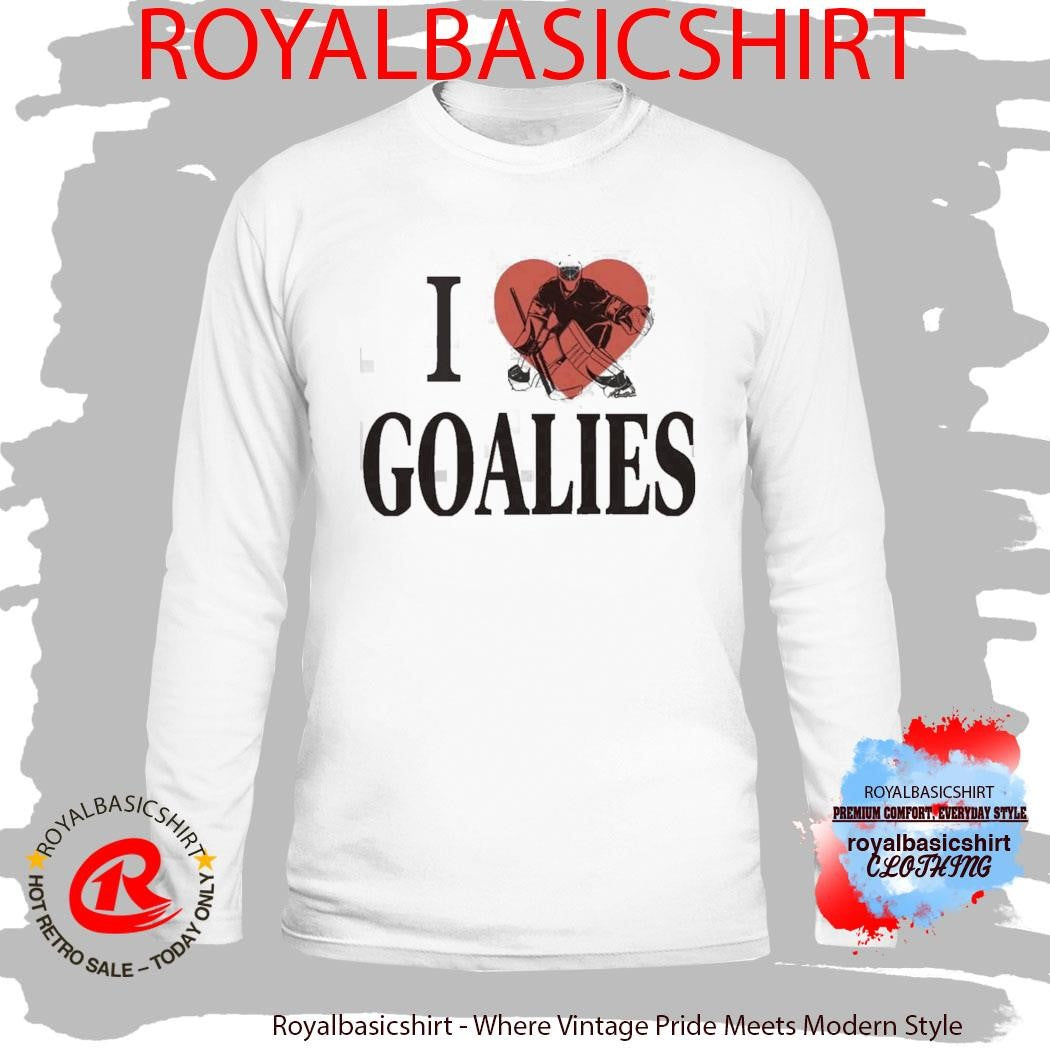 I Love Goalies Dan Vladar Hockey Shirt