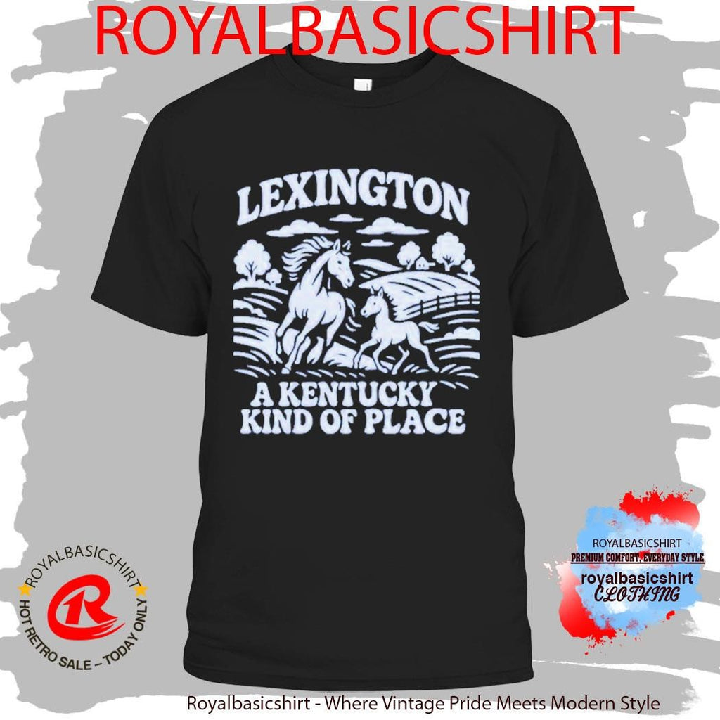 Lexington A Kentucky Kind Of Place Horse Shirt