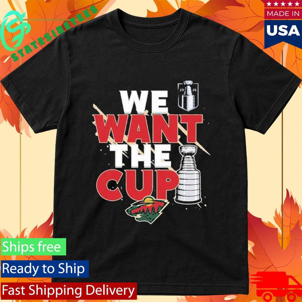 Minnesota Wild We Want A Cup Shirt