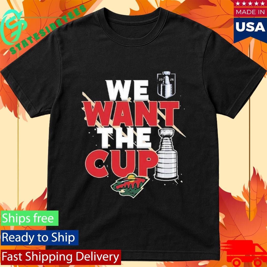 Minnesota Wild We Want A Cup Shirt