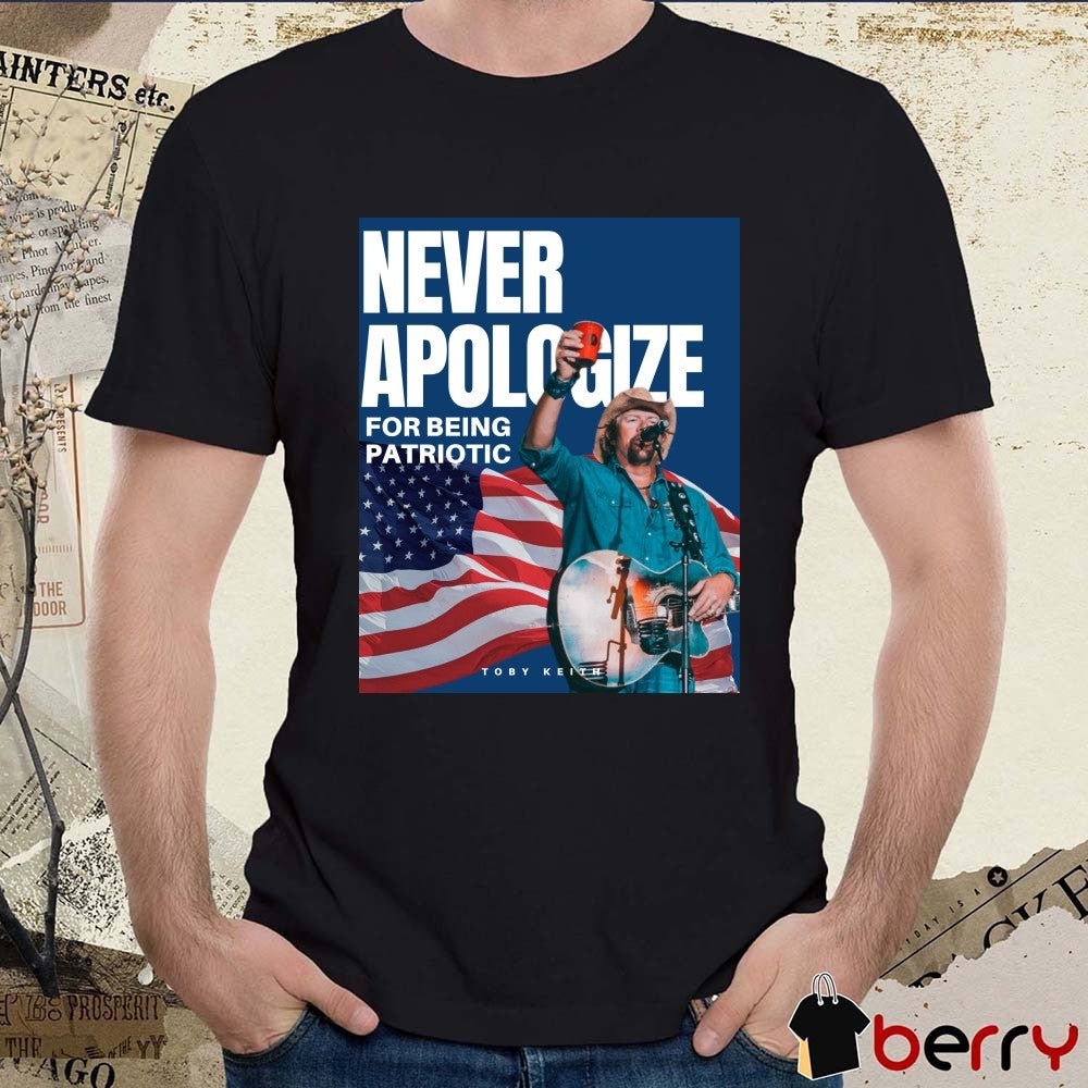Never Apologize For Being Patriotic Toby Keith American Flag Poster t-shirt