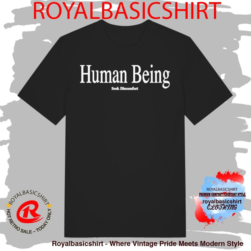 Seek Discomfort Human Being Shirt