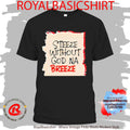 Steeze Without God Na Breeze Shirt
