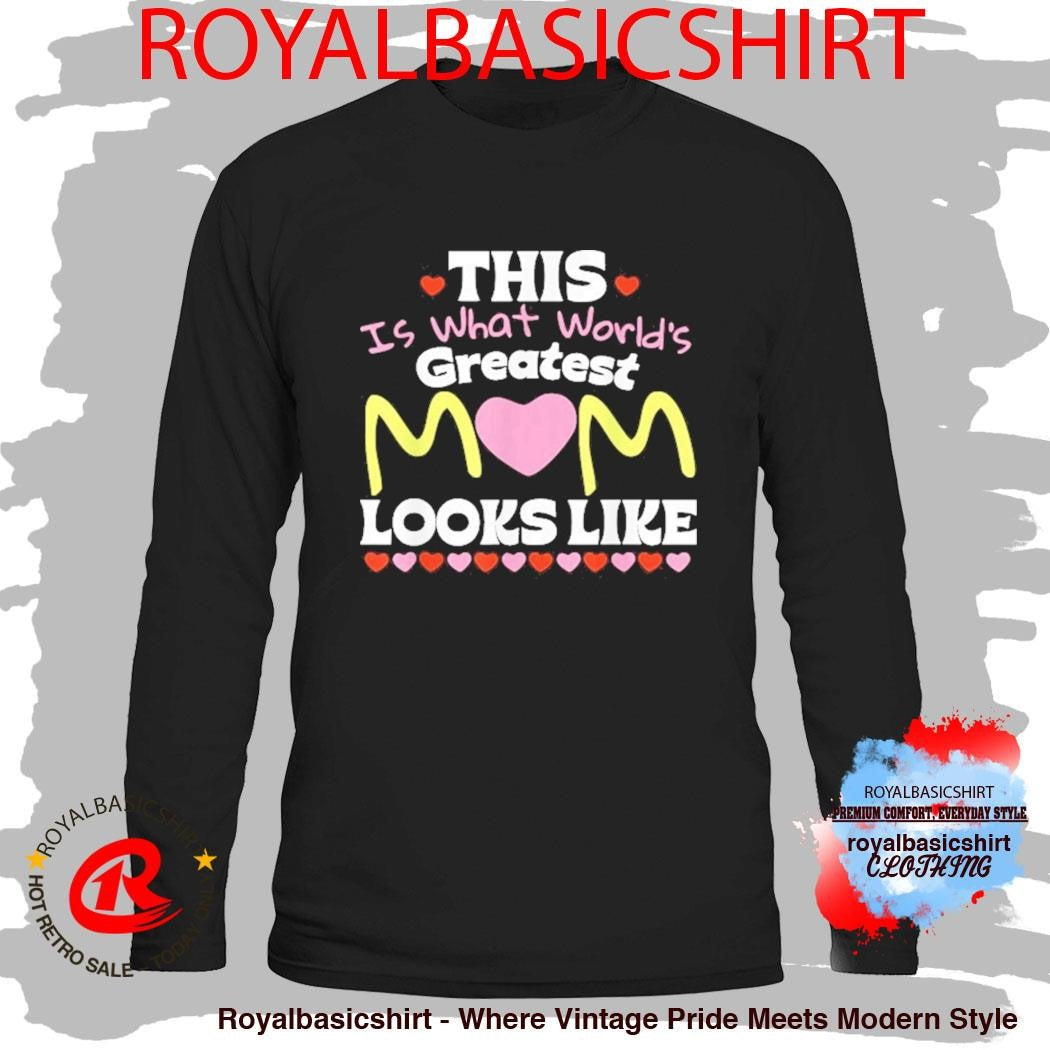 This Is What World’s Greatest Mom Looks Like Mother’s Day Shirt
