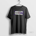 Official Win Or Lose Baltimore Ravens Forever