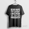 Officials Dear Naps Im Sorry I Was Mean To You In Kindergarten Premium T Shirts