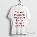Officials Do Not Invite Me To Afters I Have No Self Control Premium T Shirts