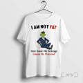 Officials Grinch I Am Not Fat God Gave Me Airbags Cause Im Precious Premium