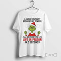 Officials Grinch I Avoid Stupidity Because My Temper Life In Prison Christmas Premium T Shirts