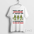Officials Grinch Once I Get An Attitude It Takes Me 3 5 Business Days Christmas