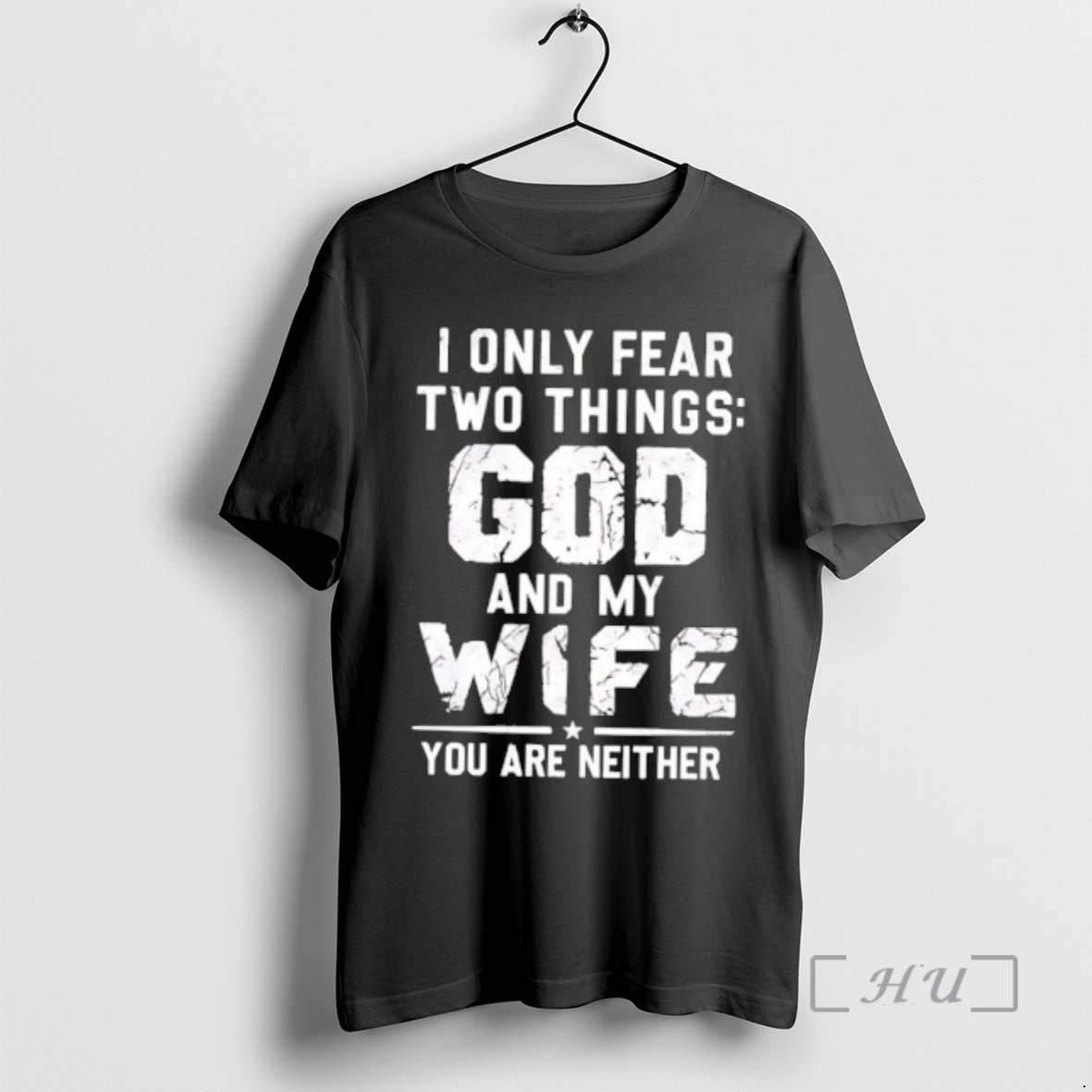 Officials I Only Fear Two Things God And My Wife You Are Neither Premium