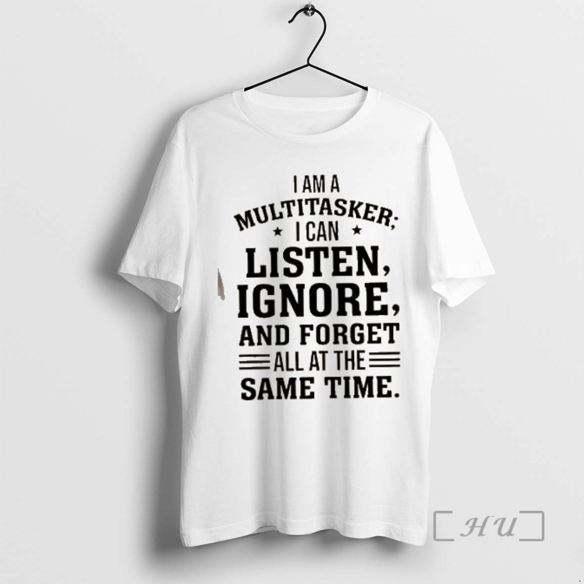 Officials I Am A Multitasker I Can Listen Ignore And Forget All At The Same