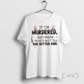 Officials If Im Murdered Just Know I Talked Shit Till The Bitter End Bloody Hands