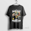 Officials Mascot Damn Right I Am A Packers Fan Win Or Lose Premium T Shirts