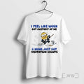 Officials Minions I Feel Like Work Got Custody Of Me And Home Just Got Visitation