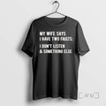 Officials My Wife Says I Have Two Faults I Dont Listen Something Else Text Premium