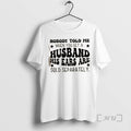 Officials Nobody Told Me When You Get A Husband His Ears Are Sold Separately Quote