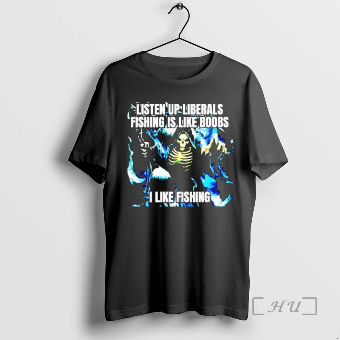 Officials Skeleton Listen Up Liberals Fishing Is Like Boobs I Like Fishing Premium T Shirts