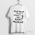 Officials Skeleton Wait What I Have An Attitude No Really Who Knew Premium T Shirts