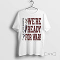 Officials Were Ready For War Lets Go Washington