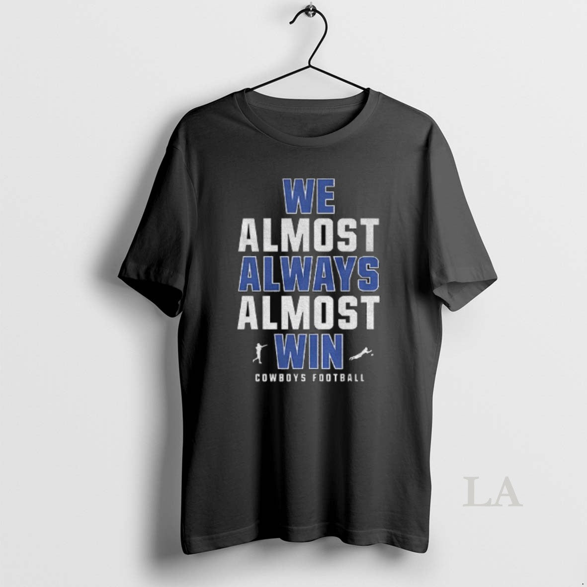 Original Funny Dallas Cowboys Football We Almost Always Almost Win