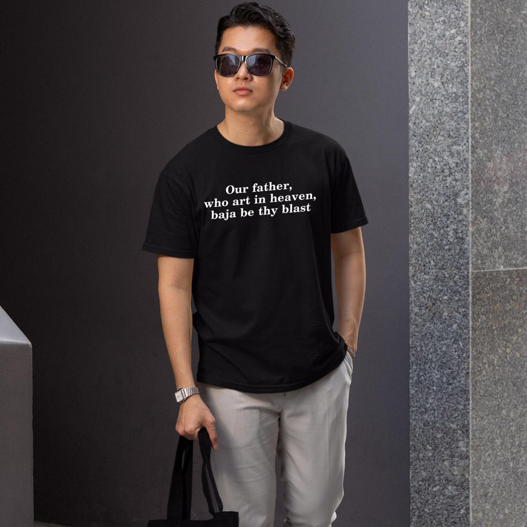 Our Father Who Art In Heaven Baja Be Thy Blast T-Shirt